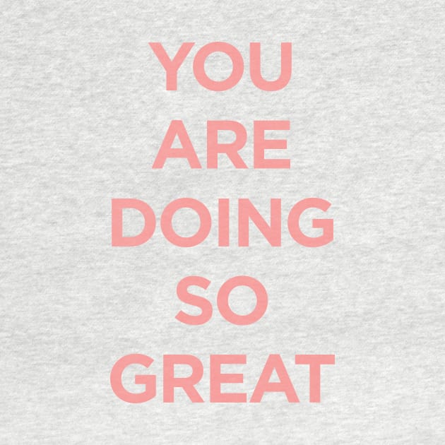 You Are Doing So Great by MotivatedType
